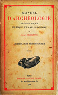 MANUEL D'ARCHÃ‰OLOGIE. PRÃ‰HISTORIQUE CELTIQUE ET GALLO-ROMAINE. I - ARCHÃ‰OLOGIE PRÃ‰HISTORIQUE.
