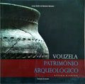VOUZELA: PATRIMÃ“NIO ARQUEOLÃ“GICO. SÃTIOS E ROTAS.