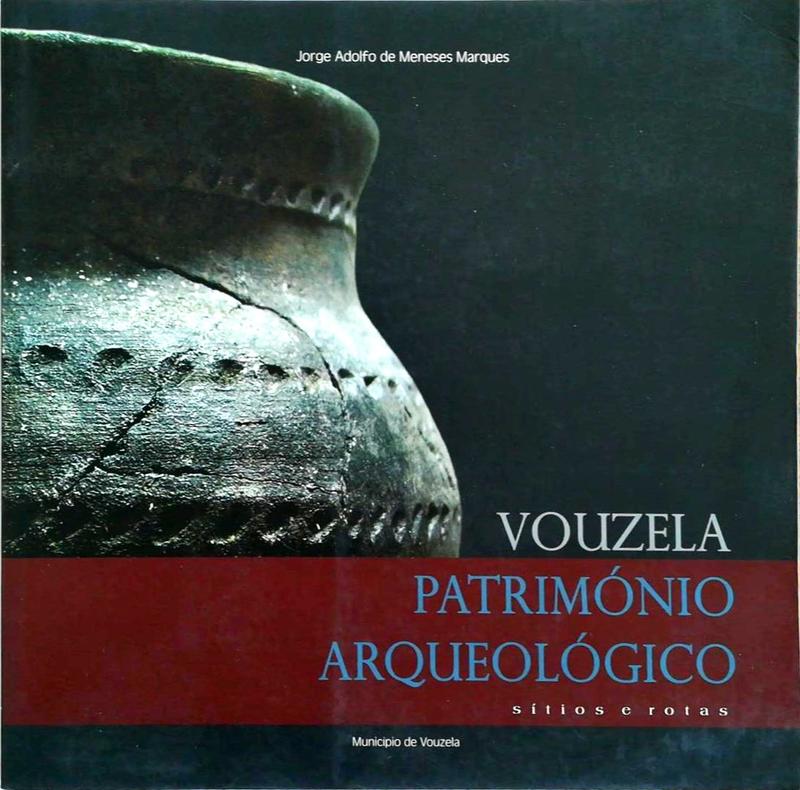 VOUZELA: PATRIMÃ“NIO ARQUEOLÃ“GICO. SÃTIOS E ROTAS.