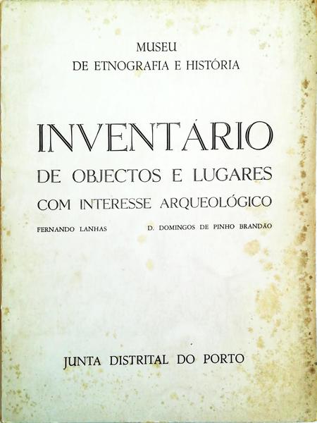 INVENTÃRIO DE OBJECTOS E LUGARES COM INTERESSE ARQUEOLÃ“GICO.