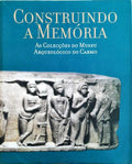 CONSTRUINDO A MEMÃ“RIA: AS COLECÃ‡Ã•ES DO MUSEU ARQUEOLÃ“GICO DO CARMO.