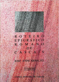 ROTEIRO EPIGRÃFICO ROMANO DE CASCAIS. [2.Âª EDIÃ‡ÃƒO]