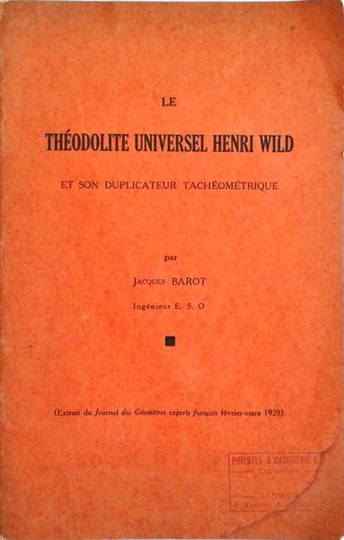 LE THÃ‰ODOLITE UNIVERSEL HENRI WILD ET SON DUPLICATEUR TACHÃ‰OMÃ‰TRIQUE.