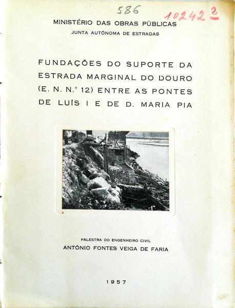 FUNDAÇÕES DO SUPORTE DA ESTRADA MARGINAL DO DOURO (E.N.N.º 12) ENTRE AS PONTES DE LUÃ?S I E DE D. MARIA PIA.