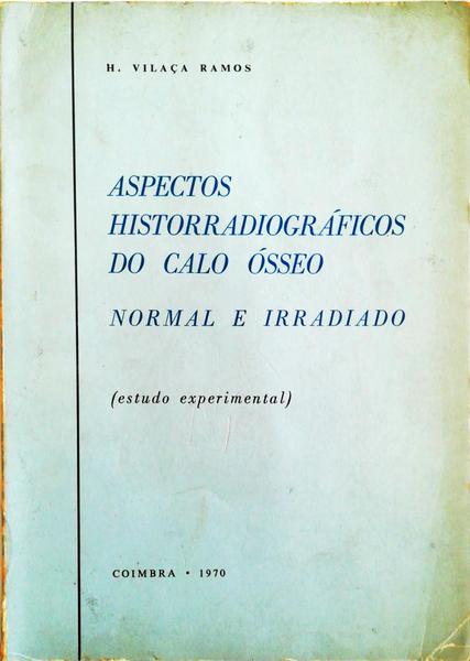 ASPECTOS HISTORRADIOGRÃFICOS DO CALO Ã“SSEO: NORMAL E IRRADIADO (ESTUDO EXPERIMENTAL).