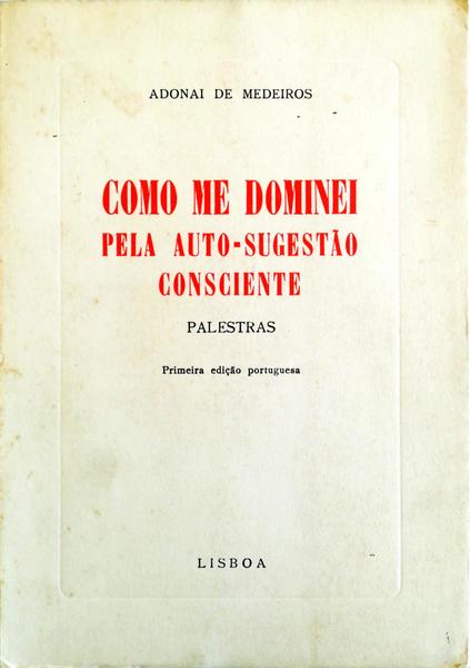 COMO ME DOMINEI PELA AUTO-SUGESTÃƒO CONSCIENTE. PALESTRAS.