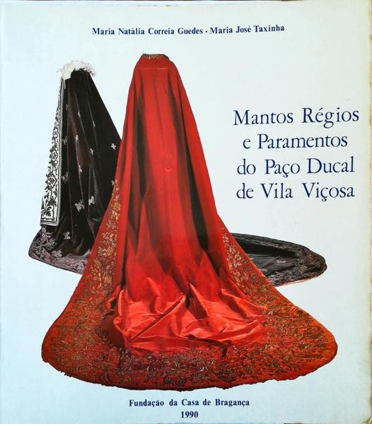 MANTOS RÃ‰GIOS E PARAMENTOS DO PAÃ‡O DUCAL DE VILA VIÃ‡OSA.
