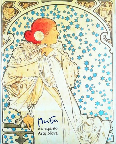ALPHONSE MUCHA E O ESPÃRITO ARTE NOVA.