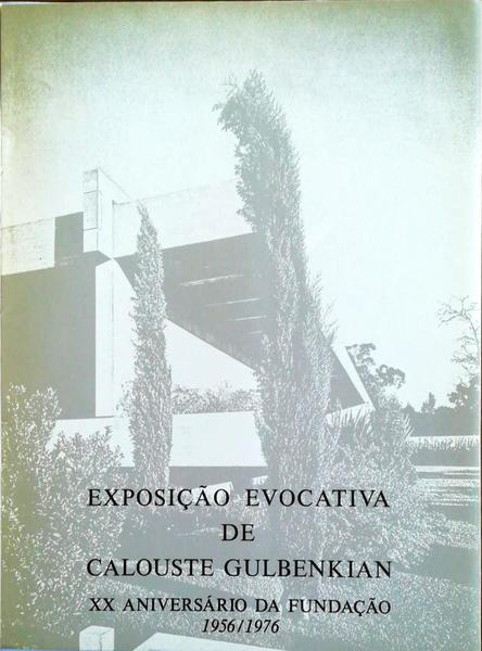 EXPOSIÃ‡ÃƒO EVOCATIVA DE CALOUSTE GULBENKIAN: XX ANIVERSÃRIO DA FUNDAÃ‡ÃƒO (1956-1976).