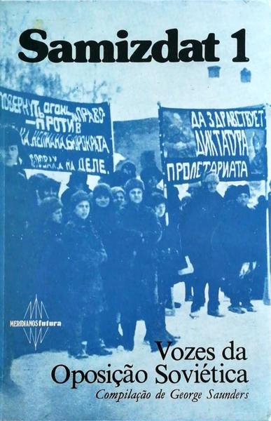 SAMIZDAT 1: VOZES DA OPOSIÃ‡ÃƒO SOVIÃ‰TICA.