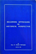 BULGARIAN OPPRESSION IN HISTORICAL PERSPECTIVE.