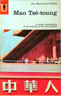 MAO TSÃ‰-TOUNG: L'ESSOR IRRÃ‰SISTIBLE D'UN HOMME ET DE SON PEUPLE.