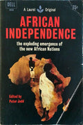 AFRICAN INDEPENDENCE: THE EXPLODING EMERGENCE OF THE NEW AFRICAN NATIONS.