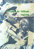 MANUEL DU MILITANT ALGÃ‰RIEN [Tome I].