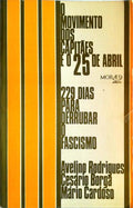 O MOVIMENTO DOS CAPITÃƒES DE ABRIL: 229 DIAS PARA DERRUBAR O FASCISMO.