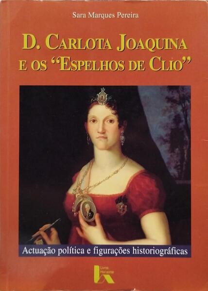 D. CARLOTA JOAQUINA E OS ESPELHOS DE CLIO.
