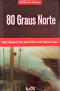 80 GRAUS NORTE. [3.ª EDIÇÃO]