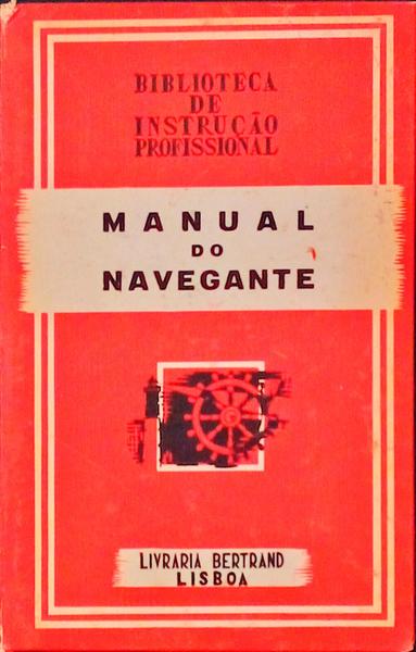 MANUAL DO NAVEGANTE: REGRAS E PRECEITOS DA LIDE DO MAR.