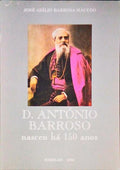 D. ANTÃ“NIO BARROSO NASCEU HÃ 150 ANOS.