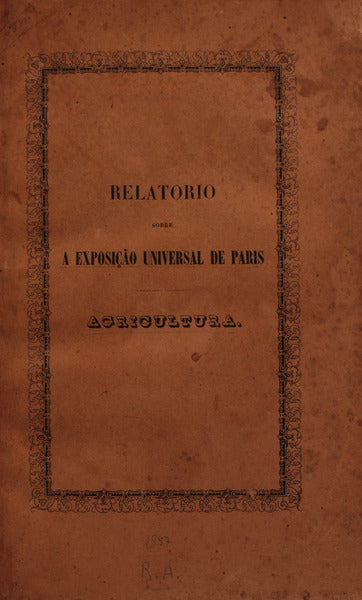 RELATORIO SOBRE A EXPOSIÃ‡ÃƒO UNIVERSAL DE PARIS. Agricultura.