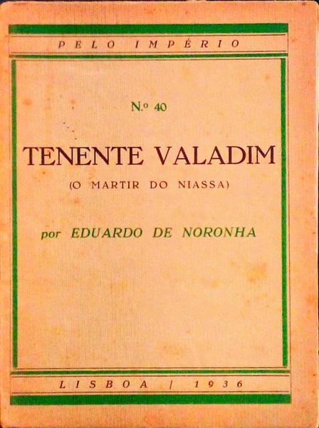 TENENTE VALADIM, O MARTIR DO NIASSA.