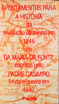 APONTAMENTOS PARA A HISTÃ“RIA DA REVOLUÃ‡ÃƒO DO MINHO EM 1846 OU DA MARIA DA FONTE. [ED. 1981 - ANTÃGONA]