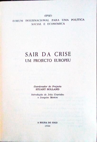 SAIR DA CRISE. UM PROJECTO EUROPEU.