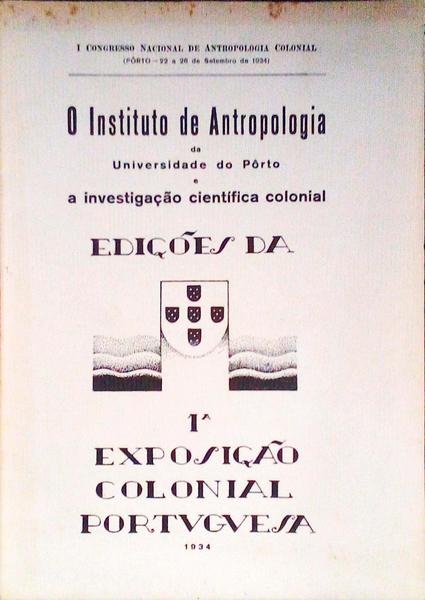 INSTITUTO (O) DE ANTROPOLOGIA DA UNIVERSIDADE DO PORTO E A INVESTIGAÃ‡ÃƒO CIENTÃFICA COLONIAL.