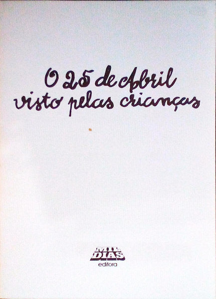 ABRIL (O 25 DE) VISTO PELAS CRIANÃ‡AS.