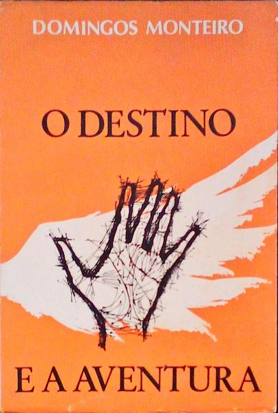 O DESTINO E A AVENTURA. [1.Âª EDIÃ‡ÃƒO]
