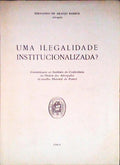 UMA ILEGALIDADE INSTITUCIONALIZADA?
