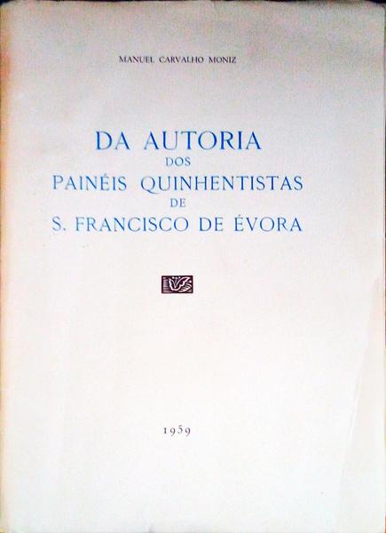 DA AUTORIA DOS PAINÃ‰IS QUINHENTISTAS DE S. FRANCISCO DE Ã‰VORA.
