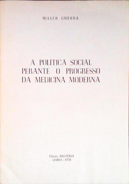 A POLÃTICA SOCIAL PERANTE O PROGRESSO DA MEDICINA MODERNA.