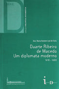 DUARTE RIBEIRO DE MACEDO. UM DIPLOMATA MODERNO 1618-1680.