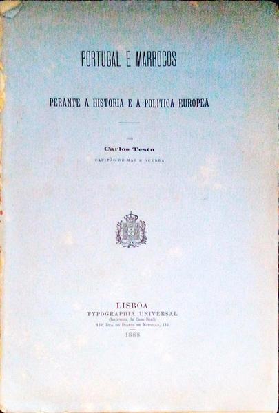 PORTUGAL E MARROCOS PERANTE A HISTORIA E A POLITICA EUROPEA.