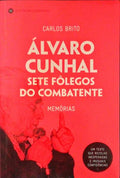 Ã?LVARO CUNHAL. SETE FÔLEGOS DO COMBATENTE.
