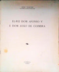 EL-REI DOM AFONSO V E DOM JOÃƒO DE COIMBRA.