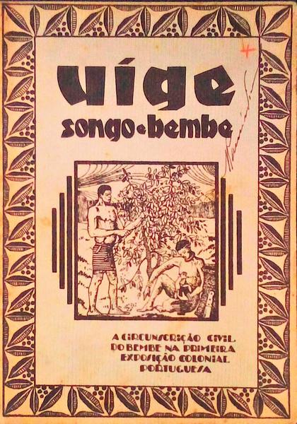 UÃGE, SONGO E BEMBE. A CIRCUNSCRIÃ‡ÃƒO CIVIL DO BEMBE, NA PRIMEIRA EXPOSIÃ‡ÃƒO COLONIAL PORTUGUESA.