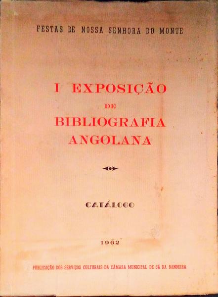 I EXPOSIÃ‡ÃƒO DE BIBLIOGRAFIA ANGOLANA.