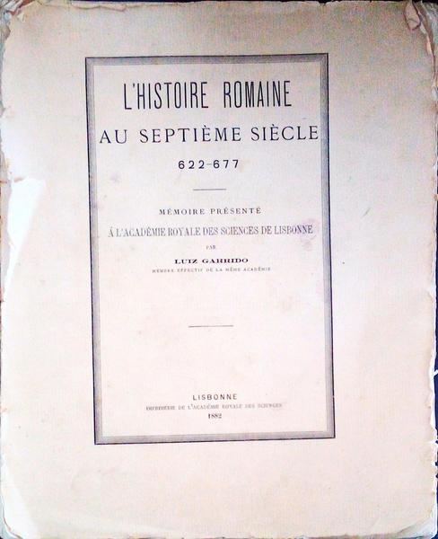 L'HISTOIRE ROMAINE AU SEPTIÃˆME SIÃˆCLE, 622-677.