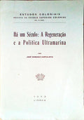 HÃ UM SÃ‰CULO: A REGENARAÃ‡ÃƒO E A POLÃTICA ULTRAMARINA.