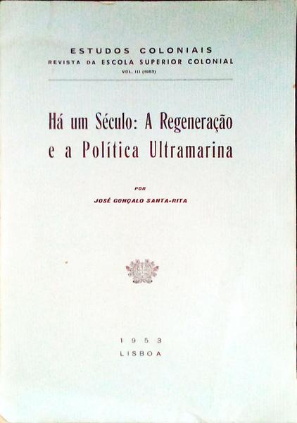 HÃ UM SÃ‰CULO: A REGENARAÃ‡ÃƒO E A POLÃTICA ULTRAMARINA.