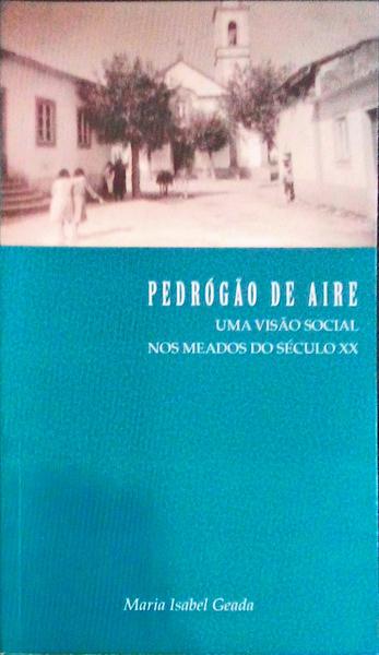 PEDROGÃƒO DE AIRE, UMA VISÃƒO SOCIAL NOS MEIOS DO SÃ‰CULO XX.