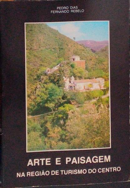 ARTE E PAISAGEM NA REGIÃƒO DE TURISMO DO CENTRO.