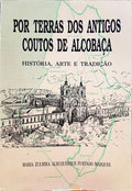 POR TERRAS DOS ANTIGOS COUTOS DE ALCOBAÃ‡A, HISTÃ“RIA, ARTE E TRADIÃ‡ÃƒO.