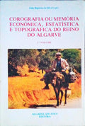COROGRAFIA OU MEMÃ“RIA ECONÃ“MICA, ESTATÃSTICA E TOPOGRÃFICA DO REINO DO ALGARVE.