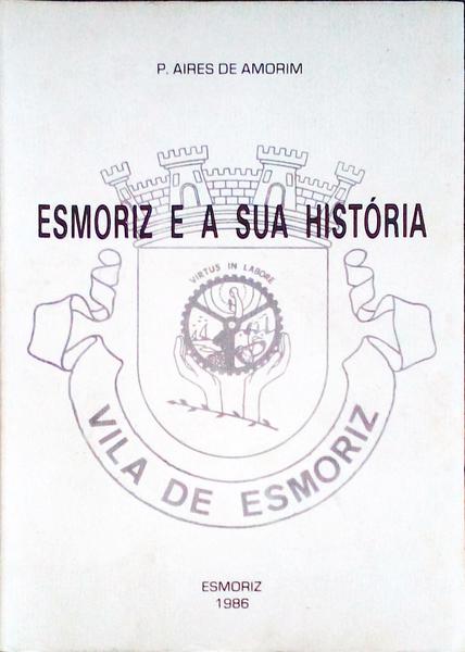 ESMORIZ E A SUA HISTÃ“RIA.