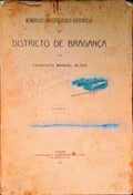 MEMORIAS ARCHEOLOGICO-HISTORICAS DO DISTRICTO DE BRAGANÃ‡A. [VOLUME I, 1909]