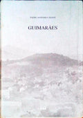 GUIMARÃƒES, APONTAMENTOS PARA A SUA HISTÃ“RIA.