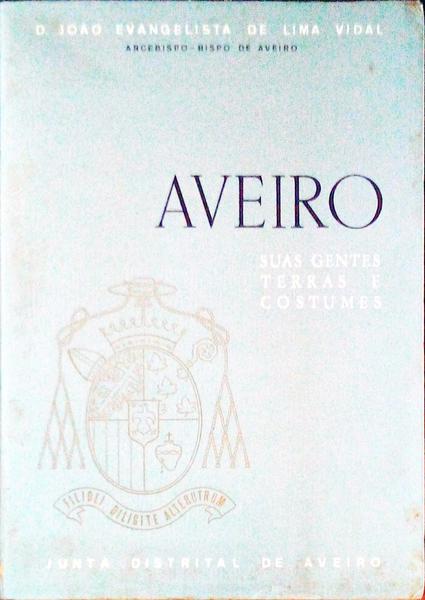 AVEIRO, SUAS GENTES, TERRAS E COSTUMES.